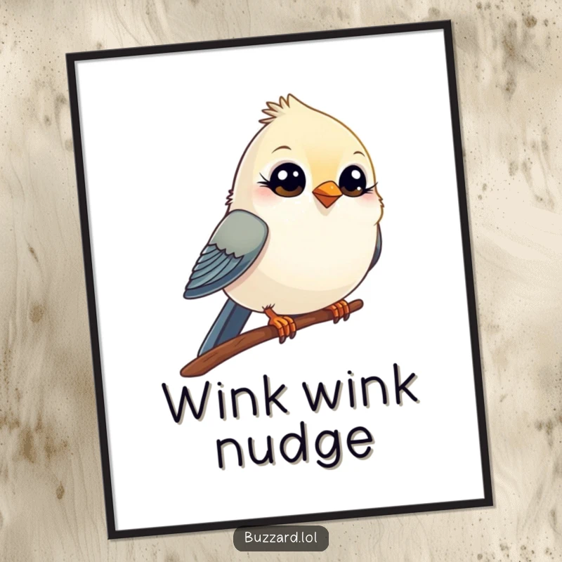 Funny Poster showcasing a small, comical bird with wide, innocent eyes winking playfully from its perch, adding a touch of whimsical humor.