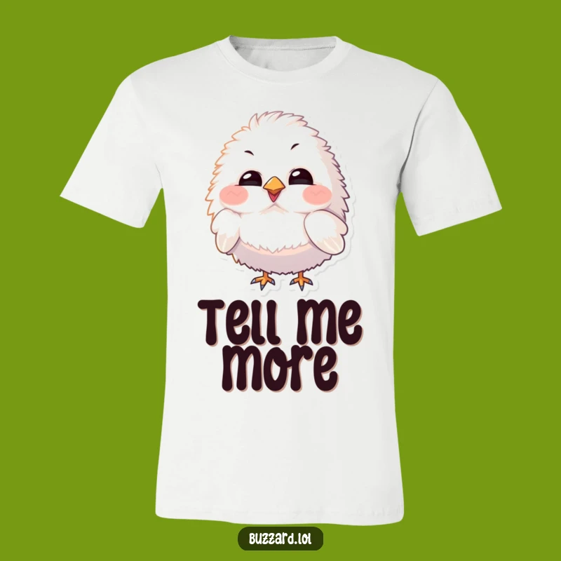 Funny Curious Bird T-Shirt: Fluffy Friend's Inquiry, Comfy Funny Gift